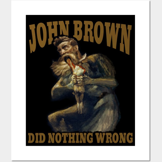 John Brown did nothing wrong Wall Art by Shotgaming